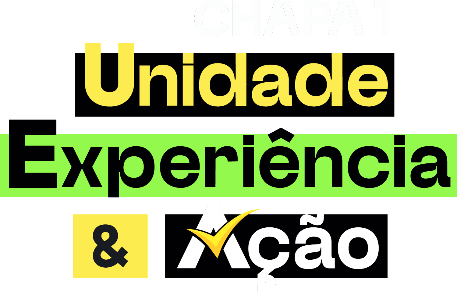 Chapa 1 — Unidade, Experiência & Ação